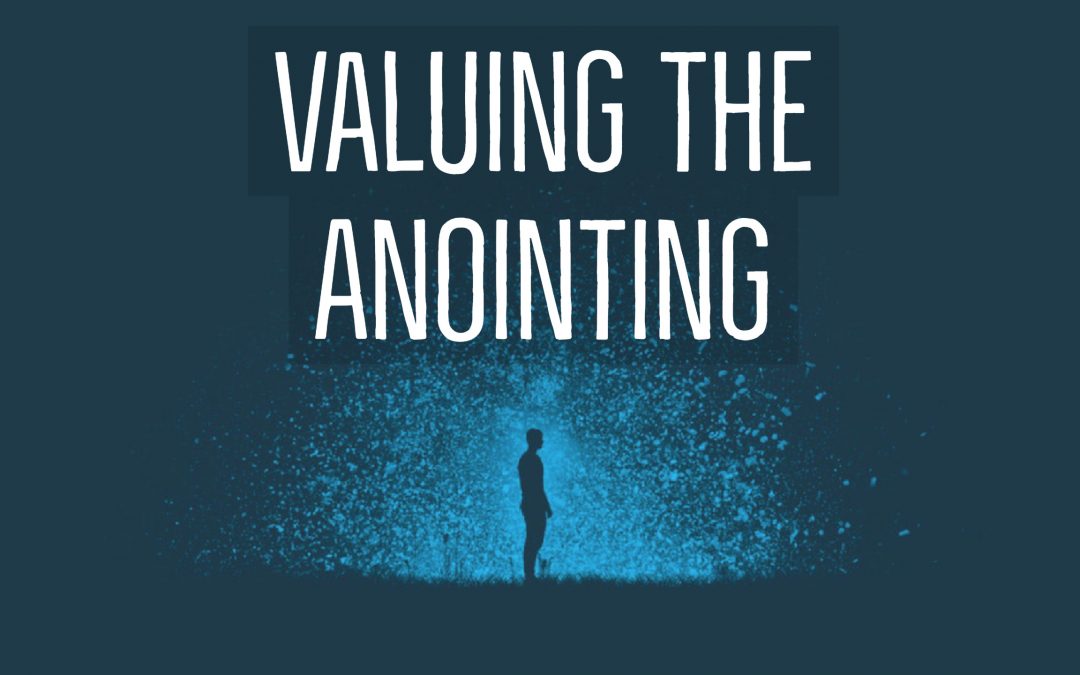 Valuing the Anointing