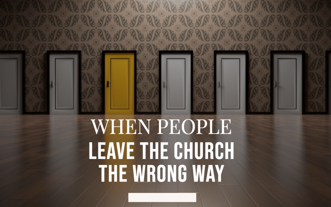 When People Leave the Church the Wrong Way