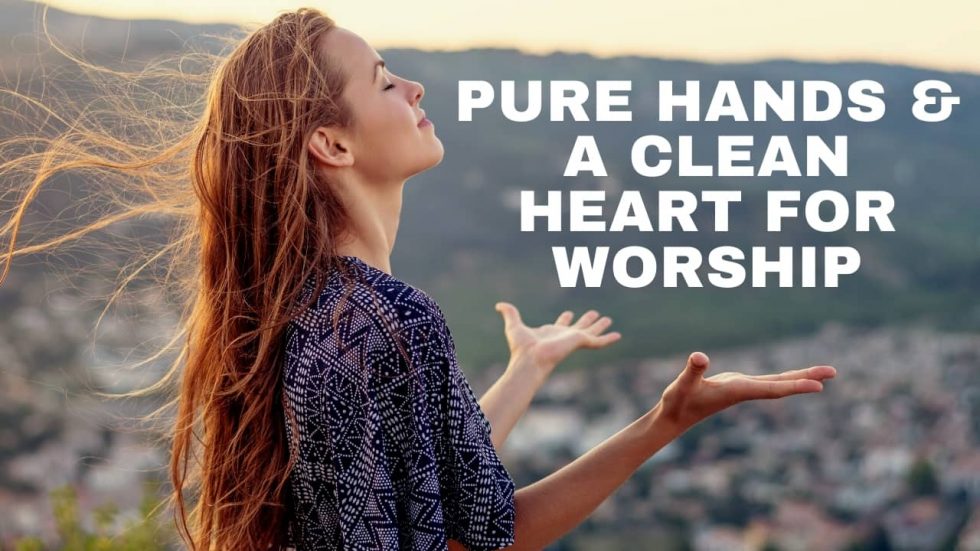 bible clean hands pure heart